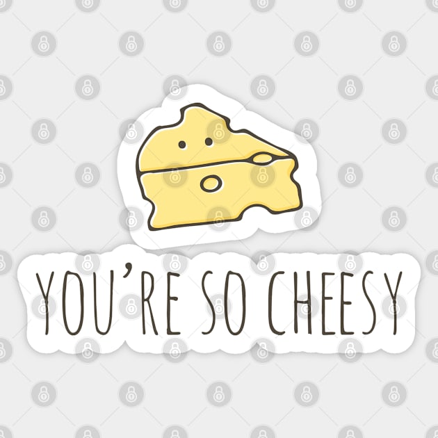 You're So Cheesy Sticker by myndfart